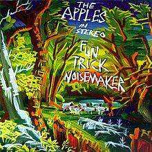 The Apples In Stereo : Fun Trick Noisemaker